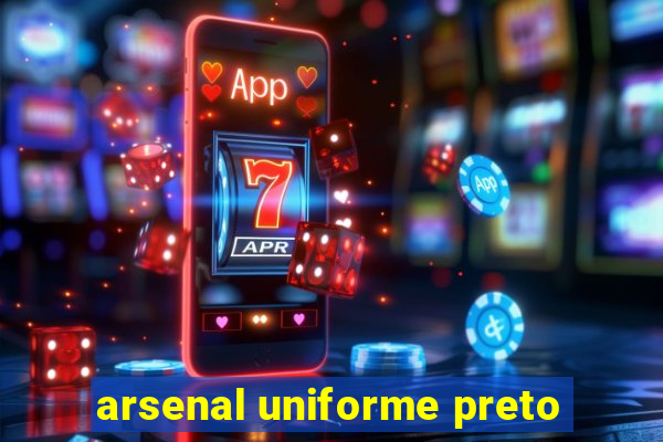 arsenal uniforme preto